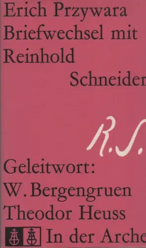 Schneider, Reinhold: Briefwechsel. Mit Gedenkworten von Theodor Heuss, Werner Bergengruen, Erich Przywara und einem Vortrag von Reinhold Schneider. 