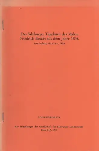 Gierse, Ludwig: Das Salzburger Tagebuch des Malers Friedrich Baudri aus dem Jahre 1836. (Sonderdruck aus Mitteilungen der Gesellschaft für Salzburger Landeskunde, Band 117, 1977). 