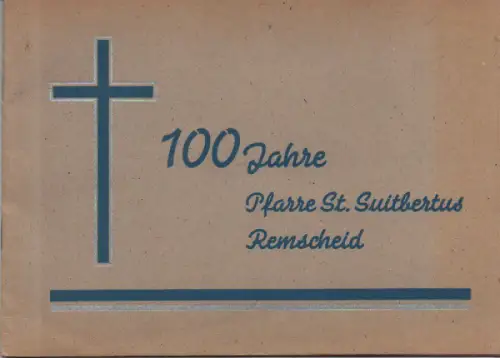 Heinekamp, Anton: 100 Jahre Pfarre St. Suitbertus Remscheid. (Festschrift). 