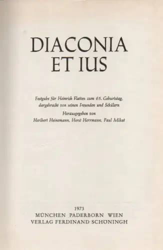 Heinemann, Heribert (Hrsg.) / Flatten, Heinrich: Diaconia et ius: Festgabe für Heinrich Flatten zum 65. Geburtstag, dargebracht von seinen Freunden und Schülern. 