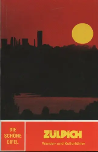 Stadt Zülpich (Hrsg.): Zülpich. Wander- und Kulturführer ; 16 inhaltsreiche Wander- und Radwanderrouten in und um Zülpich. (Die schöne Eifel). 
