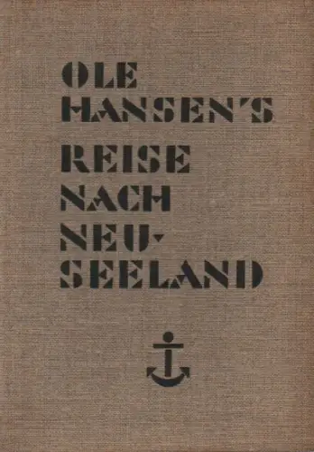 Hansen, Ole / Gulbransson, Olaf: Ole Hansens Reise nach Neu-Seeland. (Von ihm selbst erzählt. Bebildert von Olaf Gulbransson). 
