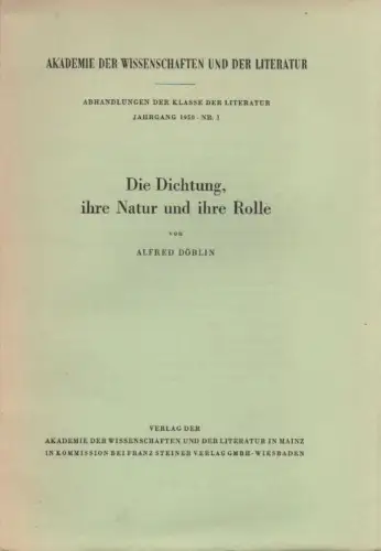 Döblin, Alfred: Die Dichtung, ihre Natur und ihre Rolle: [vorgetragen in der Gesamtsitzung am 4. März 1950]. (Abhandlungen der Klasse der Literatur / Akademie der Wissenschaften und der Literatur ; 1950,1). 