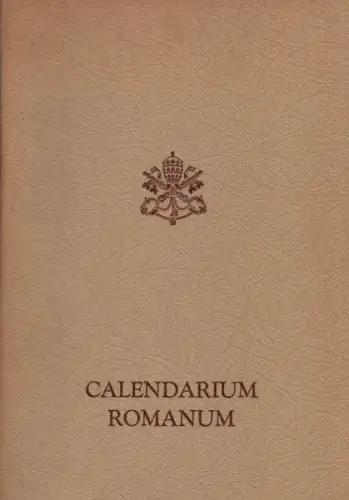 (Vatikanisches Konzil (2. : 1962-1965 : Vatikanstadt)): Calendarium Romanum: ex decreto Sacrosancti oecumenici Concilii Vaticanii II. instauratum auctoritate Pauli PP. VI. promulgatum. 