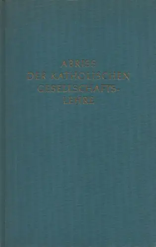 Fellermeier, Jakob: Abriss der katholischen Gesellschaftslehre. 