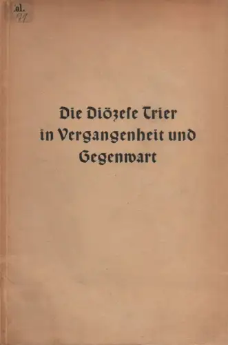 Thomas, Alois (Vorwort): Die Diözese Trier in Vergangenheit und Gegenwart (Trier 1938). Sonderdruck aus dem Handbuch der Diözese Trier. 