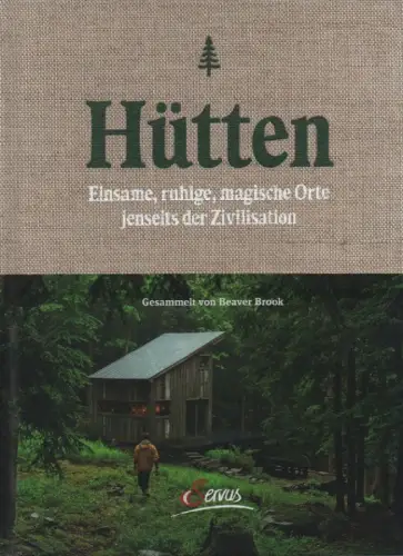 Kalina, Noah  ; Leckart, Steven  ; Klein, Zach  ; Seidl, Maria: Hütten. Einsame, ruhige, magische Orte jenseits der Zivilisation. 