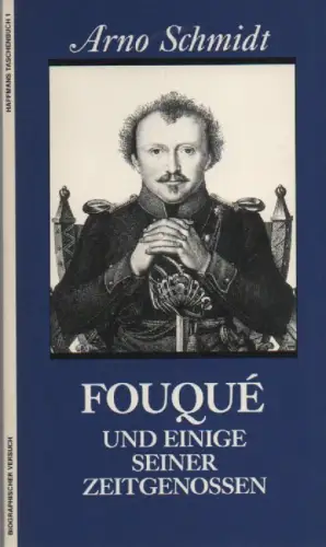 Schmidt, Arno: Fouqué und einige seiner Zeitgenossen. Biographischer Versuch. (Haffmans-Taschenbuch ; 1). 