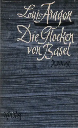 Aragon, Louis: Die Glocken von Basel. Roman. (Die wirkliche Welt ; 1). 