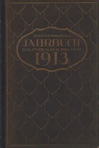 (Div. Autoren): Illustriertes Jahrbuch. Kalender für das Jahr 1913. 