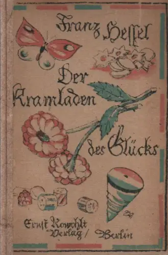 Hessel, Franz: Der Kramladen des Glücks. Roman. 