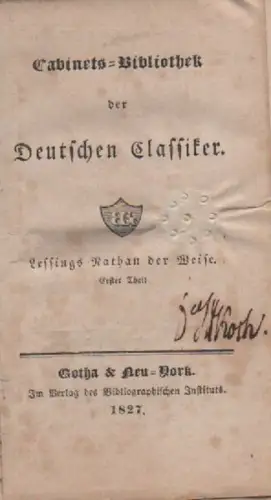 Lessing, Gotthold Ephraim: Lessings Nathan der Weise. (Cabinets-Bibliothek der Deutschen Classiker). (Leben des Schriftstellers. Gottfried Ephraim Lessing. / Nathan der Weise. Ein dramatisches Gedicht in fünf Aufzügen). 