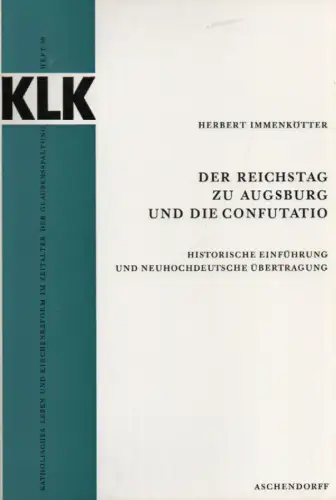 Immenkötter, Herbert: Der Reichstag zu Augsburg und die Confutatio: historische Einführung und neuhochdeutsche Übertragung. (Katholisches Leben und Kirchenreform im Zeitalter der Glaubensspaltung ; 39). 