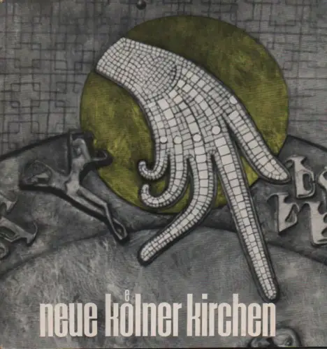 Verkehrsamt der Stadt Köln (Hrsg.) / Bearb. von Toni Feldenkirchen: Neue Kölner Kirchen. 