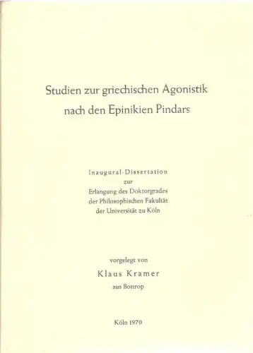 Kramer, Klaus: Studien zur griechischen Agonistik nach dem Epinikien Pindars. (Dissertation). 