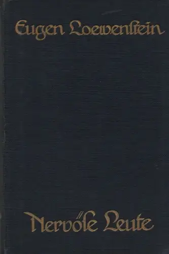 Loewenstein, Eugen: Nervöse Leute. Gedanken eines Laien. 