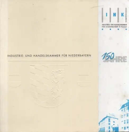 Loibl, Richard: Die Wirtschaft Niederbayerns und ihre Industrie- und Handelskammer: 150 Jahre Industrie- und Handelskammer für Niederbayern. (Festschrift). 