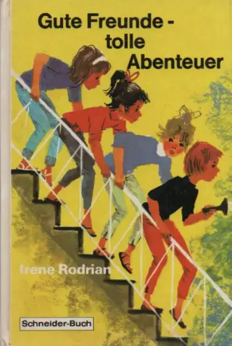 Rodrian, Irene: Gute Freunde, tolle Abenteuer. 