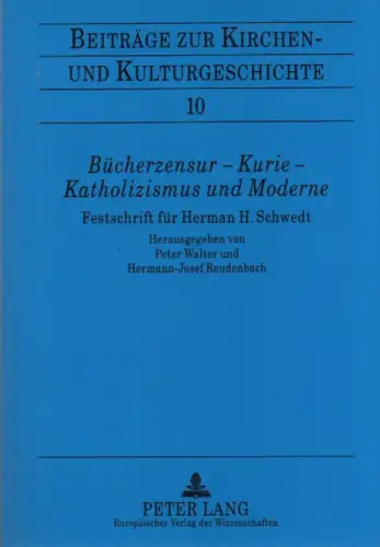 Walter, Peter ; Schwedt, Herman H. ; Busch, Franz Josef: Bücherzensur - Kurie - Katholizismus und Moderne. Festschrift für Herman H. Schwedt. (Beiträge zur Kirchen- und Kulturgeschichte ; 10). 