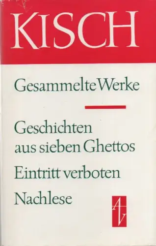 Kisch, Egon Erwin: Geschichten aus sieben Ghettos. Eintritt verboten. Nachlese. (Gesammelte Werke in Einzelausgaben. Bd.6). 