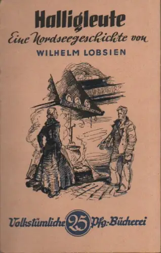 Lobsien, Wilhelm: Halligleute. Eine Nordseegeschichte. (Volkstümliche 25-Pfennig-Bücherei ; Bd. 10). 