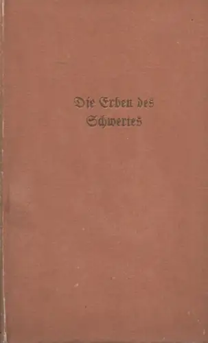 Stresau, Hermann: Die Erben des Schwertes. Ein Nibelungenroman von Hermann Stresau. 