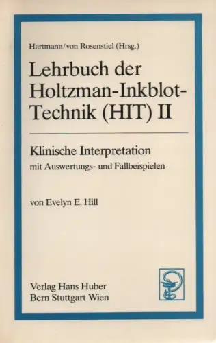 Hill, Evelyn E. / Hartmann, Hans A.  / Neumann, Peter: Lehrbuch der Holtzman-Inkblot-Technik (HIT), 2,[2]: Klinische Interpretation. Mit Auswertungs- und Fallbeispielen. 