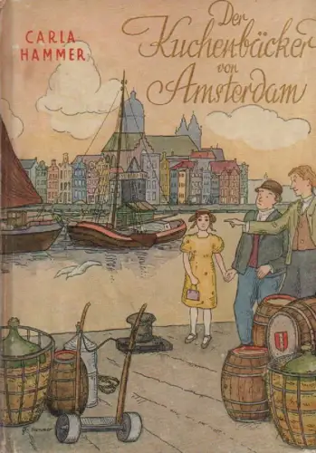 Hammer, Carla: Der Kuchenbäcker von Amsterdam. Die Geschichte eines gewagten Unternehmens. 