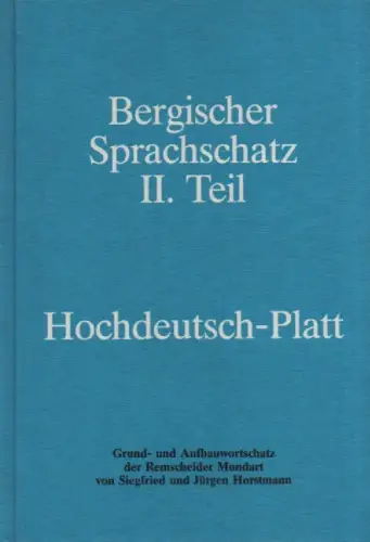 Horstmann, Siegfried / Horstmann, Jürgen: Bergischer Sprachschatz. Grund- u. Aufbauwortschatz d. Remscheider Mundart. Teil 2. 