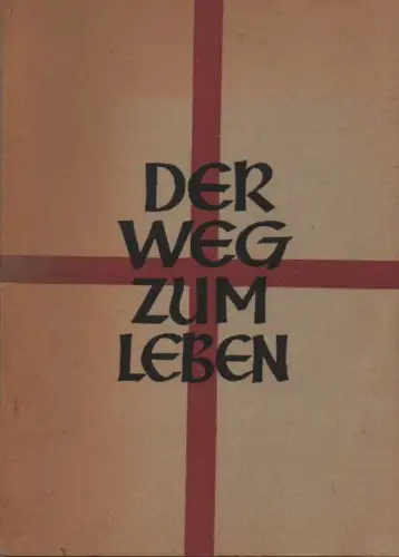 Katholische Kirche. Erzdiözese Köln. Generalvikariat: Der Weg zum Leben. Katechismus für die Erzdiözese Köln ; (5. bis 8. Schuljahr). 