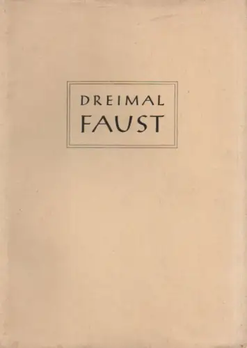 Strodthoff, Emil: Dreimal Faust. (Jahresgabe der westdeutschen Bibliophilen-Gesellschaft ; 2). 