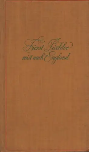 Pückler-Muskau, Hermann von: Fürst Pückler reist nach England. Aus den "Briefen eines Verstorbenen". 