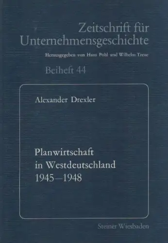 Drexler, Alexander: Planwirtschaft in Westdeutschland 1945-1948. Eine Fallstudie über die Textilbewirtschaftung in der britischen und Bizone. (Zeitschrift für Unternehmensgeschichte, Beiheft 44). 