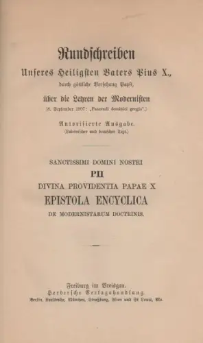 Pius X., Papst: Rundschreiben unseres Heiligsten Vaters Pius X., durch göttliche Vorsehung Papst, über die Lehren der Modernisten: (8. September 1907: "Pascendi dominici gregis") =.. 