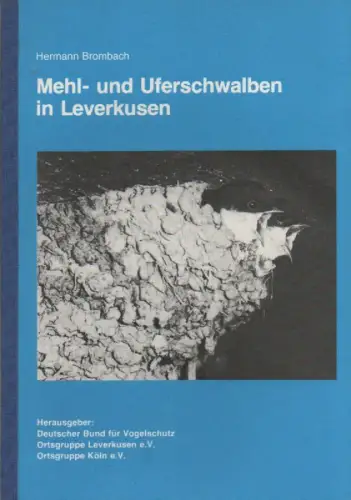 Brombach, Hermann / 	Deutscher Bund für Vogelschutz, Ortsgruppe Leverkusen e. V. u. Ortsgruppe Köln e. V. (Hrsg.): Mehl- und Uferschwalben in Leverkusen. 