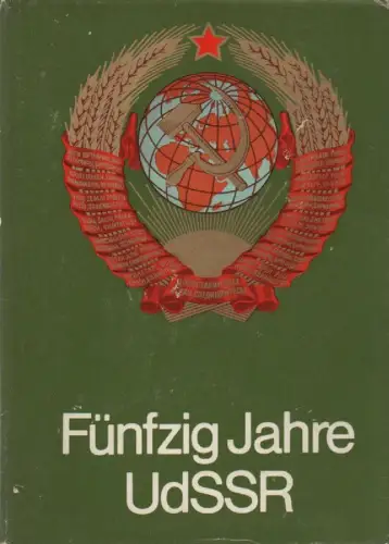 Nedavnij, Aleksej L. (Mitw.): Fünfzig Jahre Union der Sozialistischen Sowjetrepubliken : [die vorliegende Schrift ist e. Gemeinschaftsarb. e. Autorenkollektivs d. Parteihochsch. beim ZK d. KPdSU u. d. Parteihochsch. Karl Marx beim ZK d. SED. 