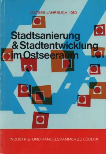 Poppen, Udo / Industrie- und Handelskammer zu Lübeck (Hrsg.): Stadtsanierung & [und] Stadtentwicklung im Ostseeraum. (Ostsee-Jahrbuch ; 1980). 