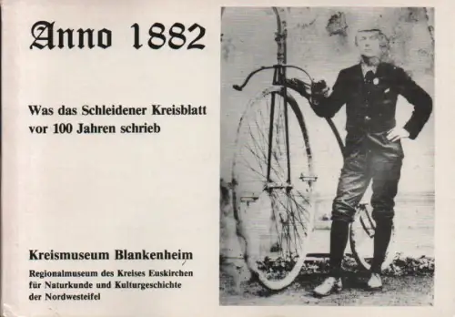 Ring, Klaus (Red.) / Kreismuseum Blankenheim (Hrsg.): Anno 1882. Was das Schleidener Kreisblatt vor 100 Jahren schrieb. (Katalog zur Ausstellung 1982). 