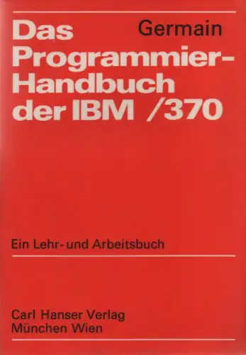 Germain, Clarence B: Das Programmier-Handbuch der IBM 370. Ein Lehr- und Arbeitsbuch. 