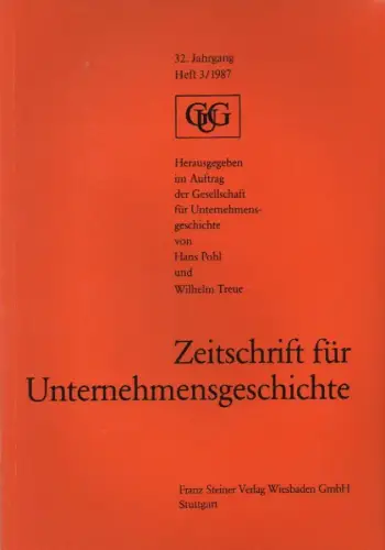 Pohl, Hans / Treue, Wilhelm (Hrsg.): Zeitschrift für Unternehmensgeschichte. 32. Jahrgang, Heft 3, 1987 (apart). 
