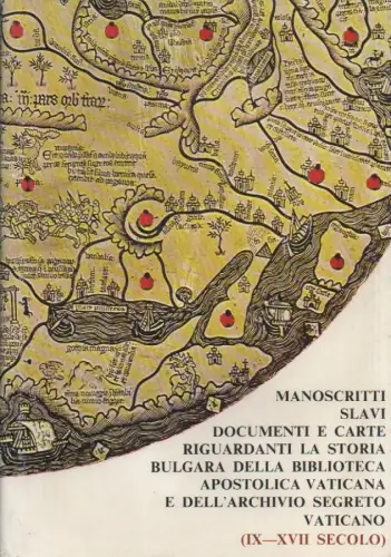 Dzurova, Aksinija D. / Dimitrov, Bozidar / Biblioteca Apostolica Vaticana (Hrsg.): Manoscritti slavi, documenti e carte riguardanti la storia bulgara della Biblioteca Apostolica Vaticana e dell'Archivio Segreto Vaticano . (Ausstellungska