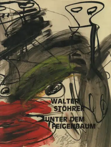 Stöhrer, Walter / Lullus, Raimundus: Walter Stöhrer, unter dem Feigenbaum: Hommage à Ramon Llull ; 32 Gouachen. 