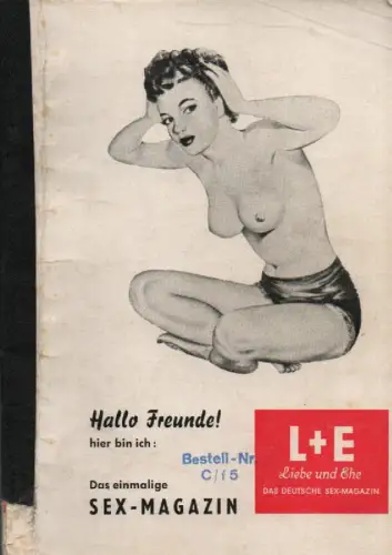 (Div. Autoren): L + E. Liebe und Ehe. Das deutsche Sex-Magazin. Sammelband (6 Hefte, Heft 8 bis 12, 1956) Exklusiv-Publikation für die Mitglieder unserer bibliophilen Gemeinschaft und alle Freunde moderner Aufklärungs- und Sex-Literatur. 