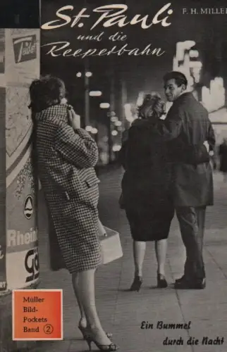 Miller, Frank H: St. Pauli und die Reeperbahn. Ein Bummel durch d. Nachtlokale. (Müller Bild-Pockets ; Bd. 2). 