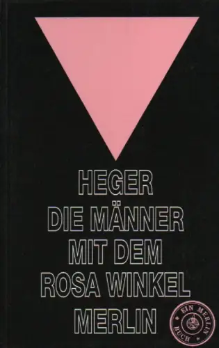 Heger, Heinz: Die Männer mit dem rosa Winkel. Der Bericht eines Homosexuellen über seine KZ-Haft von 1939-1945. 