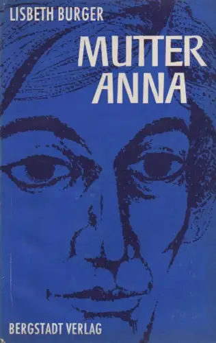 Burger, Lisbeth: Mutter Anna. 