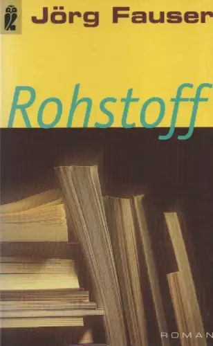 Fauser, Jörg: Rohstoff. Roman. (Ullstein ; Nr. 24122). 