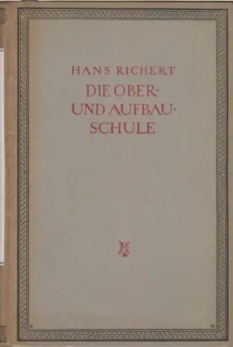 Richert, Hans: Die Ober- und Aufbauschule. 