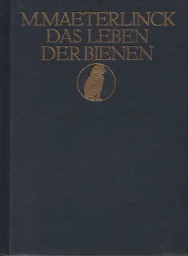 Maeterlinck, Maurice: Das Leben der Bienen. (Autorisierte Ausgabe in das Deutsche übertragen von Friedrich v. Oppeln-Bronikowski. Mit Schmuckleisten von Wilhelm Müller-Schoenefeld). 