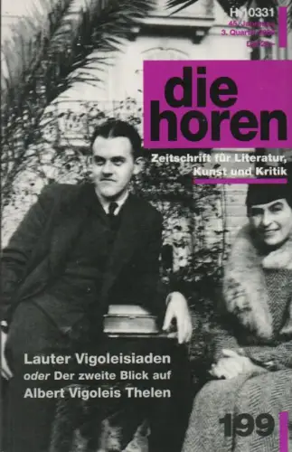 Pütz, Jürgen / Thelen, Albert Vigoleis: Lauter Vigoleisiaden oder: der zweite Blick auf Albert Vigoleis Thelen: mit zahlreichen Fotos, erstveröffentlichten Briefen, Werkverzeichnis, Dokumenten & Faksimile. (Die Horen ; 199). 